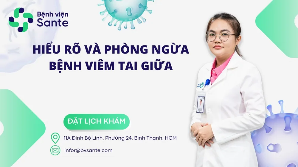 Understanding and Preventing Otitis Media - SANTE Hospital Binh Thanh, HCMC
