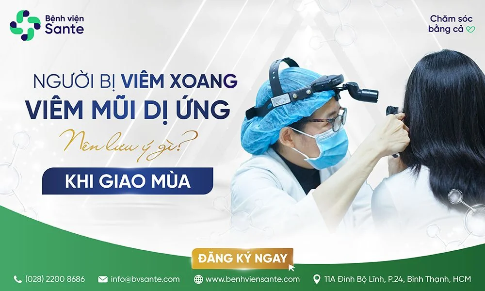 SEASONAL CARE GUIDANCE FOR PATIENTS WITH CHRONIC SINUSITIS AND ALLERGIC RHINITIS - SANTE Hospital Binh Thanh, HCMC