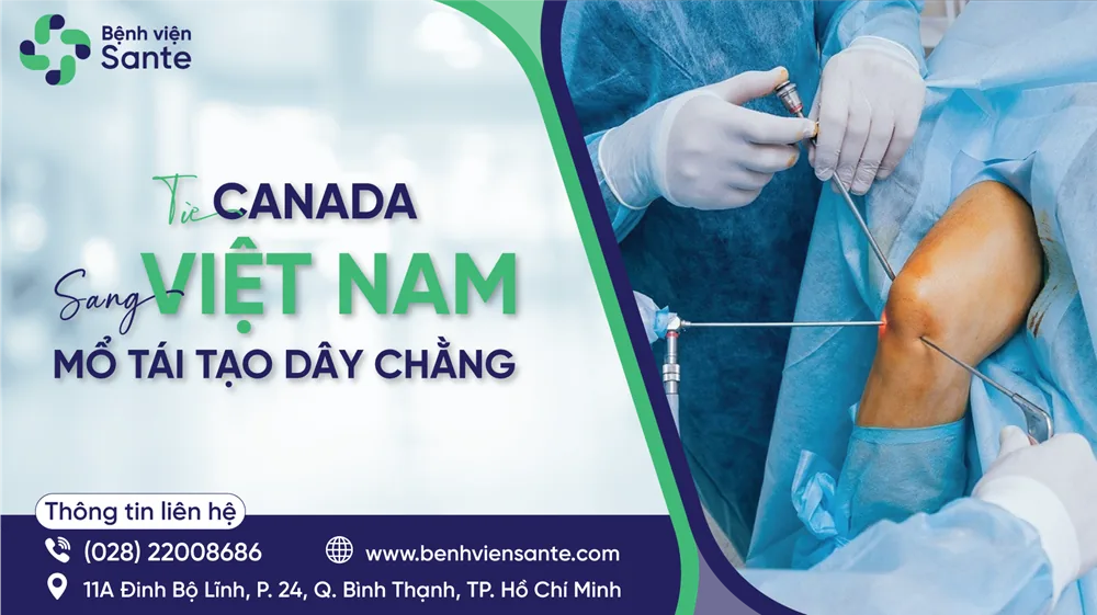 Traveling from Canada to Vietnam for Ligament Reconstruction Surgery - SANTE Hospital, Binh Thanh District, HCMC